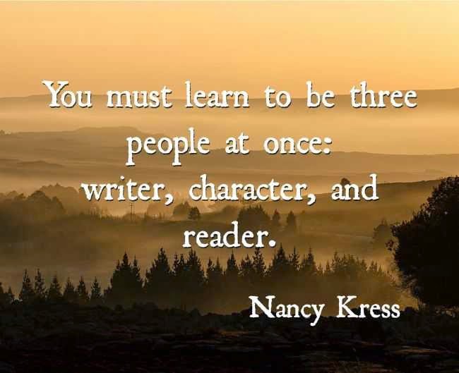 Devi imparare a essere tre persone insieme: scrittore, personaggio e lettore.  